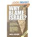 Why Blame Israel?: The Facts Behind the Headlines