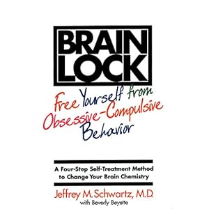 Brain Lock: Free Yourself from Obsessive-Compulsive Behavior