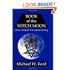 Book of the Witch Moon: Chaos, Vampiric & Luciferian Sorcery