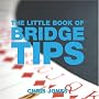The Little Book of Bridge Tips (Little Tips Books)