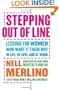 Stepping Out of Line: Lessons for Women Who Want It Their Way . . . In Life, In Love, and At Work