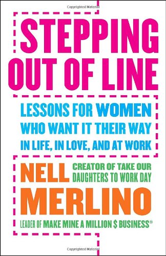 Stepping out of Line: Lessons for Women Who Want It Their Way...In Life, In Love, and At Work