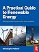 A Practical Guide to Renewable Energy: Power Systems and their Installation A Practical Guide to Renewable Energy: Power Systems and their Installation