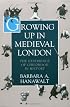 Growing Up in Medieval London: The Experience of Childhood in History