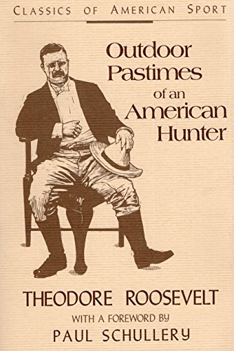 Outdoor Pastimes of an American Hunter (Classics of American Sport)