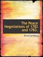 The Peace Negotiations of 1782 and 1783.