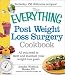 Books : The Everything Post Weight Loss Surgery Cookbook: All You Need to Meet and Maintain Your Weight Loss Goals   [EVERYTHING POST WEIGHT LOSS SU] [Paperback]