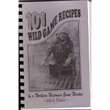 101 Wild Game Recipes (by a Northern Wisconsin Game Warden) by FJohn S. Plenke