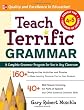 Teach Terrific Grammar, Grades 4-5: A Complete Grammar Program for Use in Any Classroom (McGraw-Hill Teacher Resources)