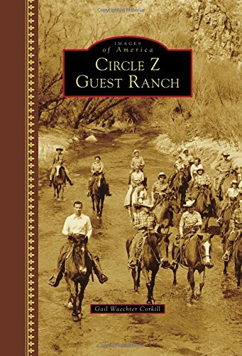 Circle Z Guest Ranch (Images of America)