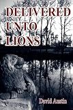 Delivered Unto Lions