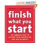 Finish What You Start: 10 Surefire Ways to Deliver Your Projects On Time and On Budget