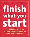Finish What You Start: 10 Surefire Ways to Deliver Your Projects On Time and On Budget
