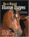 Be a Smart Horse Buyer: A Guide to Avoiding Common Mistakes and Finding the Right Horse for You