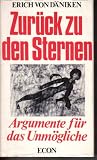 Zur&uuml;ck zu den Sternen - Argumente f&uuml;r das Unm&ouml;gliche - Erich von D&auml;niken, Wilhelm. Roggersdorf