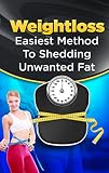 Weight Loss: How to lose weight, get motivated, eat the right foods, and start living the life of your dreams (Weight loss, Motivation, Diet, Exercise)