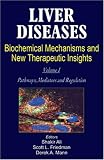 Liver Diseases (2 Vols.): Biochemical Mechanisms and New Therapeutic Insights