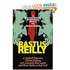 Rastus Reilly: Or Dashiell Hammett, Charles Dickens, H.P. Lovecraft, Stan Laurel, and Oliver Hardy on Bad Acid