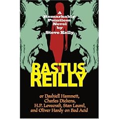 Rastus Reilly: Or Dashiell Hammett, Charles Dickens, H.P. Lovecraft, Stan Laurel, and Oliver Hardy on Bad Acid