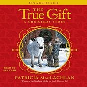 The True Gift: A Christmas Story | [Patricia MacLachlan]