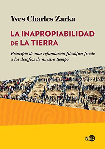 La inapropiabilidad de la Tierra: Principio de una refundación filosófica frente a los desafíos de nuestro tiempo (Spanish Edition)