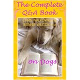 The Complete Q & A Book on Dogs (Illustrated dog ebook) ~ Chris Walkowicz