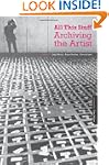 All This Stuff: Archiving the Artist