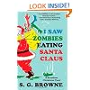 I Saw Zombies Eating Santa Claus: A Breathers Christmas Carol