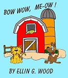 BOW WOW, MEOW! (A Colorful and Fun Children's Picture Book with Farm Animals)