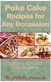 Poke Cake Recipes - Yummy, Fun and Easy Desserts (Hillbilly Housewife Cookbooks)