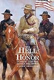 To Hell with Honor: Custer and the Little Bighorn