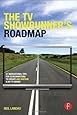 The TV Showrunner's Roadmap: 21 Navigational Tips for Screenwriters to Create and Sustain a Hit TV Series
