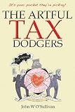 Cover for 'The Artful Tax Dodgers: (It's Your Pocket They're Picking)'