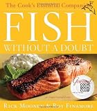 Fish Without a Doubt: The Cooks Essential Companion [Hardcover] [2008] None Ed. Rick Moonen, Roy Finamore
