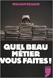 Quel beau m�tier vous faites !