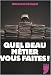 Quel beau métier vous faites !