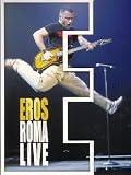Eros Ramazzotti - Eros Roma Live