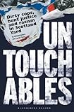 Untouchables: Dirty cops, bent justice and racism in Scotland Yard (Bloomsbury Reader)