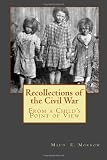 Recollections of the Civil War: From A Child's Point of View