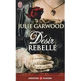 D�sir rebellepar Julie Garwood