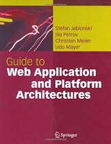 Guide to Web Application and Platform Architectures (Springer Professional Computing)