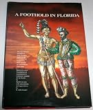 A foothold in Florida : the eye-witness account of four voyages made by the French to that region and their attempt at colonisation, 1562-1568 : based on a new translation of Laudonnière's L'Histoire 