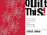 Quilt This Practical Patterns for Everyday Quilting