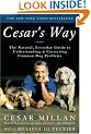 Cesar's Way: The Natural, Everyday Guide to Understanding and Correcting Common Dog Problems