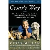 Cesar's Way: The Natural, Everyday Guide to Understanding and Correcting Common Dog Problems ~ Cesar Millan