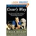 Cesar's Way: The Natural, Everyday Guide to Understanding and Correcting Common Dog Problems