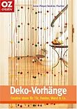 Deko-Vorh&auml;nge. Creative Ideen f&uuml;r T&uuml;r, Fenster, Wand & Co.