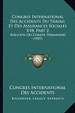 Congres International Des Accidents Du Travail Et Des Assurances Sociales V18, Part 2: Bulletin Du Comite Permanent (1907) Image du produit