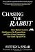 Chasing the Rabbit: How Market Leaders Outdistance the Competition and How Great Companies Can Catch Up and Win, Foreword by Clay Christensen