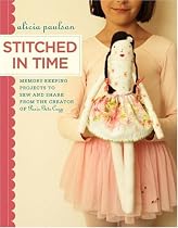 Stitched in Time: Memory-Keeping Projects to Sew and Share from the Creator of Posie Gets Cozy